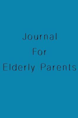 Book cover for Journal For Elderly Parents