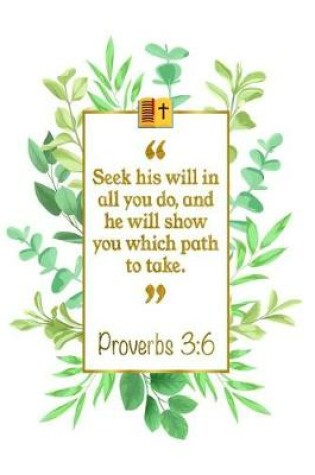 Cover of Seek His Will in All You Do, and He Will Show You Which Path to Take