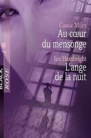 Cover of Au Coeur Du Mensonge - L'Ange de la Nuit (Harlequin Black Rose)