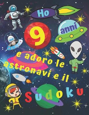 Book cover for Ho 9 anni e adoro le astronavi e il Sudoku