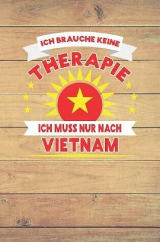 Cover of Ich Brauche Keine Therapie Ich Muss Nur Nach Vietnam