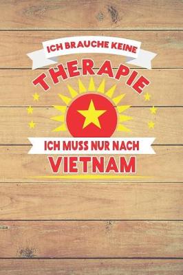 Cover of Ich Brauche Keine Therapie Ich Muss Nur Nach Vietnam