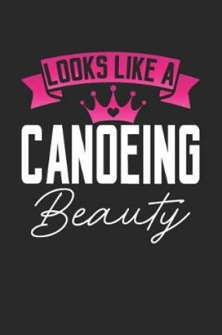 Cover of Looks Like a Canoeing Beauty