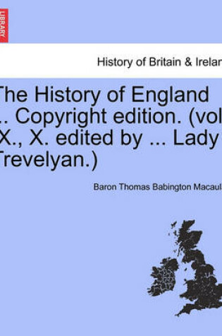 Cover of The History of England ... Copyright Edition. (Vol. IX., X. Edited by ... Lady Trevelyan.)