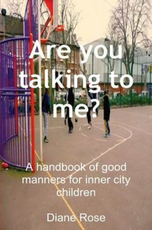 Cover of Are You Talking to Me? A Handbook of Good Manners for Inner City Children