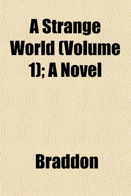 Book cover for A Strange World (Volume 1); A Novel