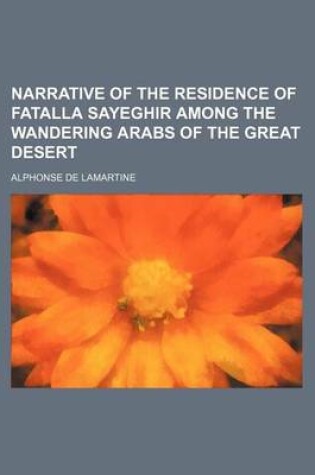 Cover of Narrative of the Residence of Fatalla Sayeghir Among the Wandering Arabs of the Great Desert