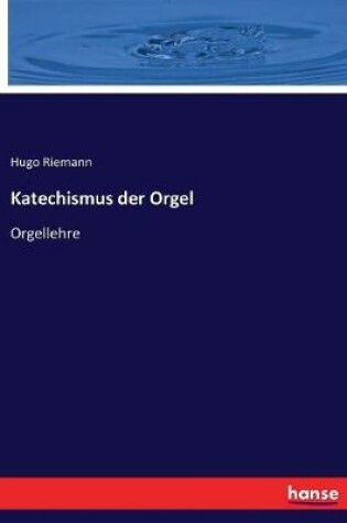 Cover of Katechismus der Orgel