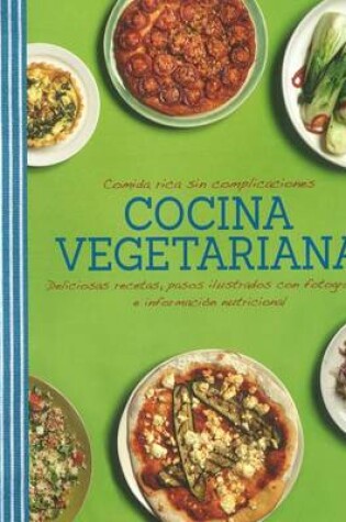 Cover of Comida Rica Sin Complicaciones - Cocina Vegeteriana