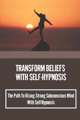 Cover of Transform Beliefs With Self-Hypnosis