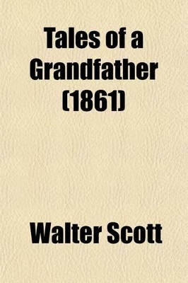 Book cover for Tales of a Grandfather; History of Scotland Volume 1