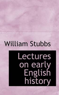 Book cover for Lectures on Early English History