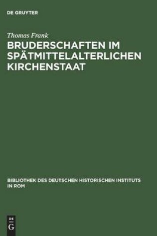 Cover of Bruderschaften im spatmittelalterlichen Kirchenstaat