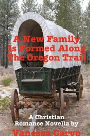 Cover of A New Family Is Formed Along the Oregon Trail