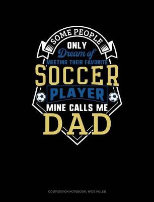 Cover of Some People Only Dream of Meeting Their Favorite Soccer Player Mine Calls Me Dad