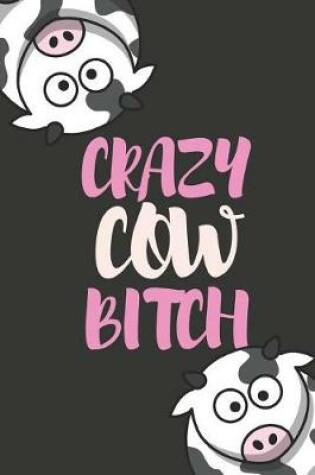 Cover of Crazy Cow Bitch