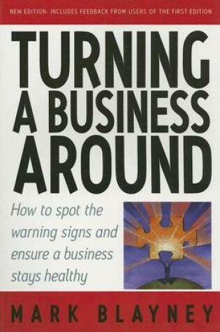 Cover of Turning a Business Around: How to Spot the Warning Signs and Ensure a Business Stays Healthy