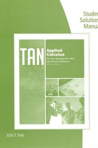 Cover of Student Solutions Manual for Tan's Applied Calculus for the Managerial, Life, and Social Sciences, 9th