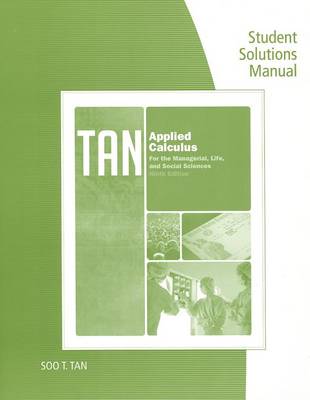 Book cover for Student Solutions Manual for Tan's Applied Calculus for the Managerial, Life, and Social Sciences, 9th