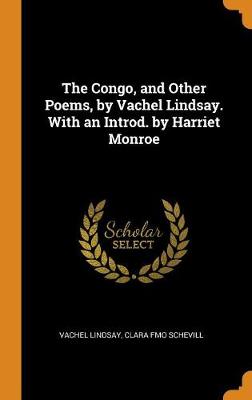 Book cover for The Congo, and Other Poems, by Vachel Lindsay. with an Introd. by Harriet Monroe