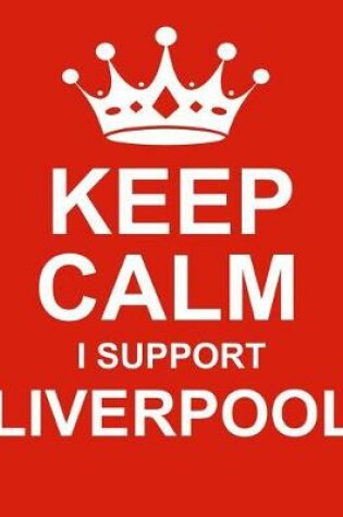 Cover of Keep Calm I Support Liverpool