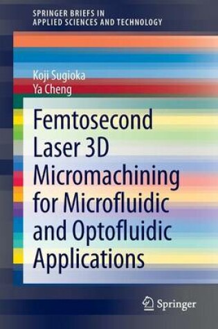 Cover of Femtosecond Laser 3D Micromachining for Microfluidic and Optofluidic Applications