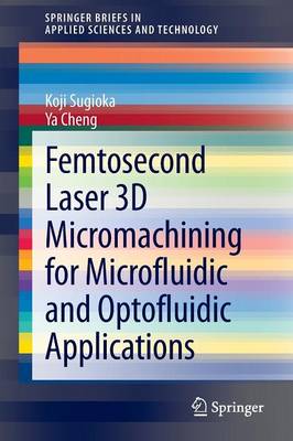 Cover of Femtosecond Laser 3D Micromachining for Microfluidic and Optofluidic Applications