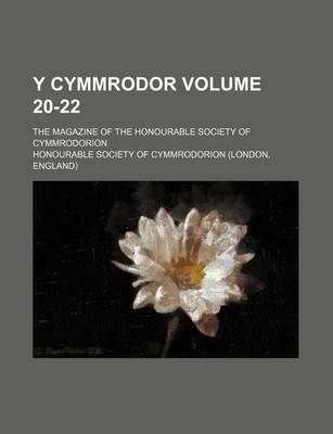 Book cover for Y Cymmrodor Volume 20-22; The Magazine of the Honourable Society of Cymmrodorion