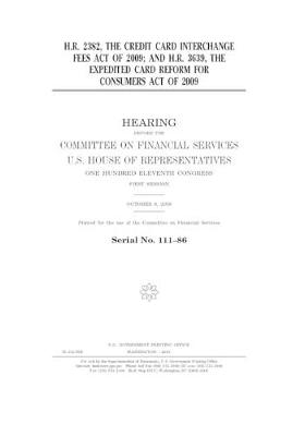 Book cover for H.R. 2382, the Credit Card Interchange Fees Act of 2009; and H.R. 3639, the Expedited Card Reform for Consumers Act of 2009