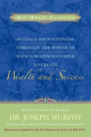 Cover of Maximise Your Potential Through The Power Of Your Subconscious Mind To Create Wealth And Success