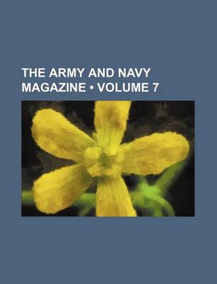 Book cover for The Army and Navy Magazine (Volume 7)