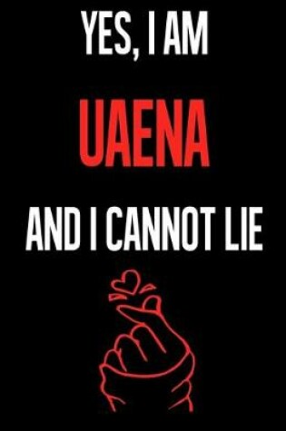 Cover of Yes, I Am UAENA And I Cannot Lie