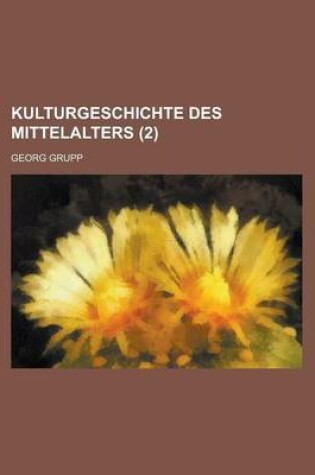 Cover of Kulturgeschichte Des Mittelalters (2 )
