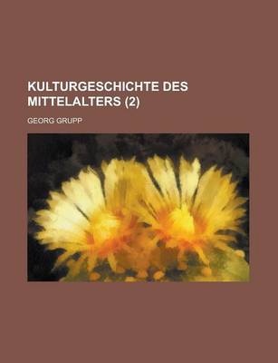 Book cover for Kulturgeschichte Des Mittelalters (2 )