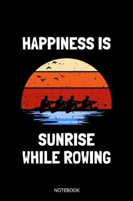 Book cover for Happiness Is Sunrise While Rowing Notebook