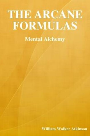 Cover of The Arcane Formulas: Mental Alchemy