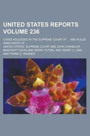 Cover of United States Reports; Cases Adjudged in the Supreme Court at ... and Rules Announced at ... Volume 236