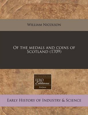 Book cover for Of the Medals and Coins of Scotland (1709)