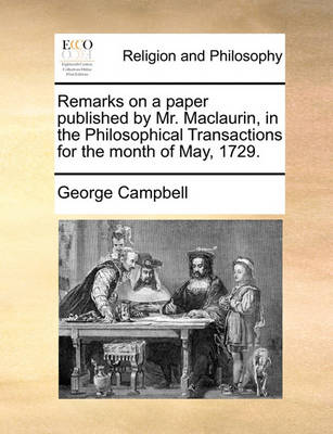 Book cover for Remarks on a Paper Published by Mr. Maclaurin, in the Philosophical Transactions for the Month of May, 1729.