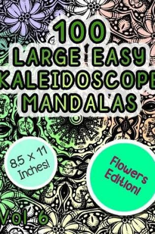 Cover of 100 Large Easy Kaleidoscope Mandalas Vol 6