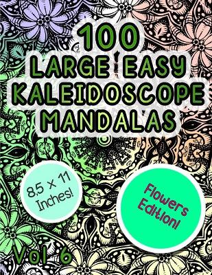 Book cover for 100 Large Easy Kaleidoscope Mandalas Vol 6