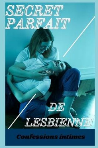 Cover of Secret parfait de lesbienne (vol 3)