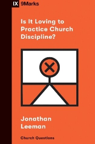 Cover of Is It Loving to Practice Church Discipline?