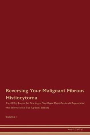 Cover of Reversing Your Malignant Fibrous Histiocytoma