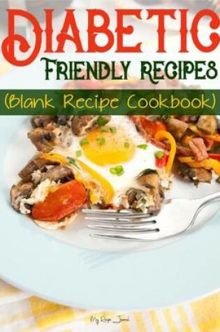 Cover of Diabetic Friendly Recipes