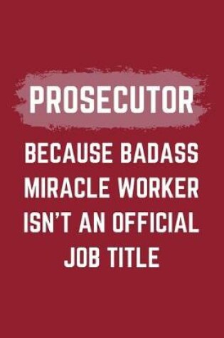 Cover of Prosecutor Because Badass Miracle Worker Isn't An Official Job Title