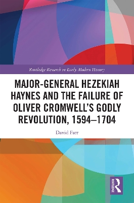 Book cover for Major-General Hezekiah Haynes and the Failure of Oliver Cromwell's Godly Revolution, 1594-1704