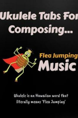Cover of Ukulele Tabs for Composing Flea Jumping Music