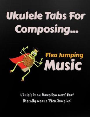 Book cover for Ukulele Tabs for Composing Flea Jumping Music
