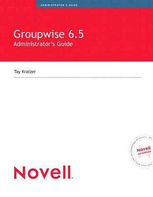 Book cover for Novell Groupwise 6.5 Administrator's Guide